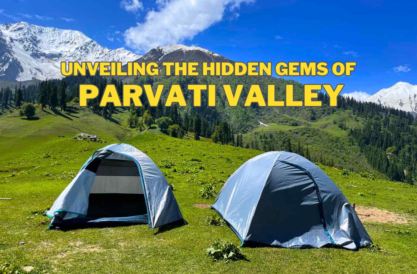 Unveiling the Magic of Hidden Gems of Parvati Valley